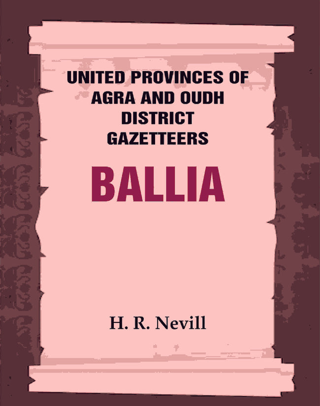 United Provinces of Agra and Oudh District Gazetteers: Ballia Vol. VII - Gyan Books Main Image