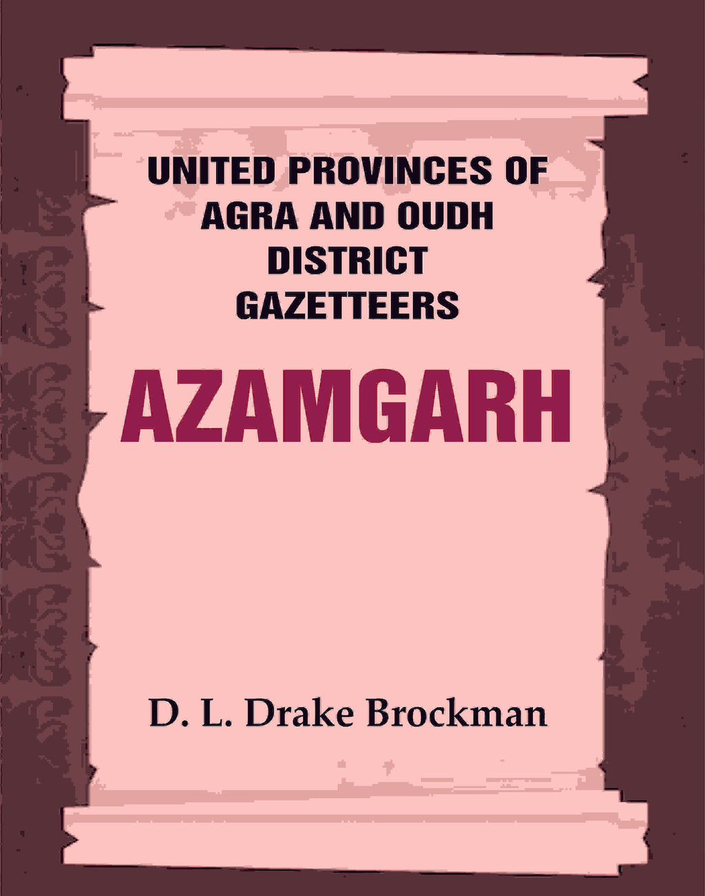 United Provinces of Agra and Oudh District Gazetteers: Azamgarh Vol. V - Gyan Books