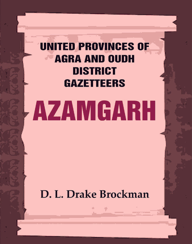 United Provinces of Agra and Oudh District Gazetteers: Azamgarh Vol. V - Gyan Books Main Image