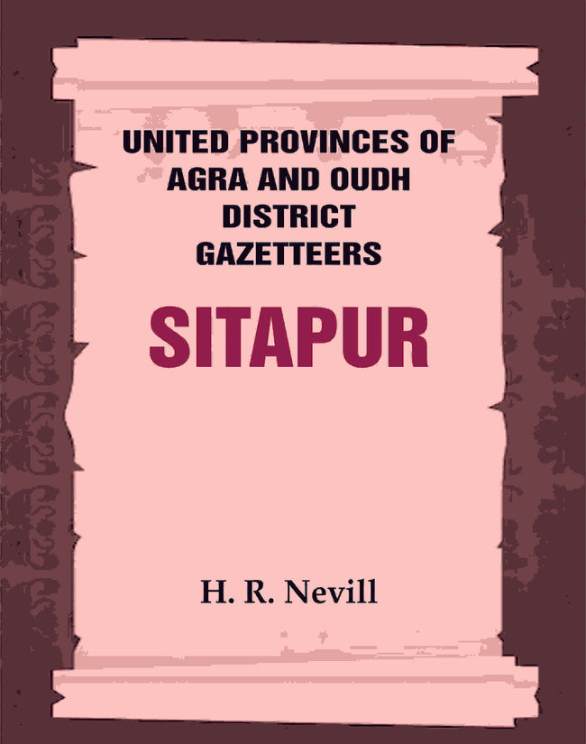 United Provinces of Agra and Oudh District Gazetteers: Sitapur Vol. XLVII - Gyan Books Main Image