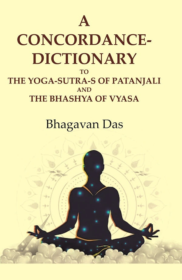 A Concordance-Dictionary to the Yoga-sutra-s of Patanjali and the Bhashya of Vyasa - Gyan Books