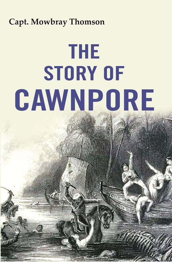 The Story of Cawnpore - Gyan Books Main Image