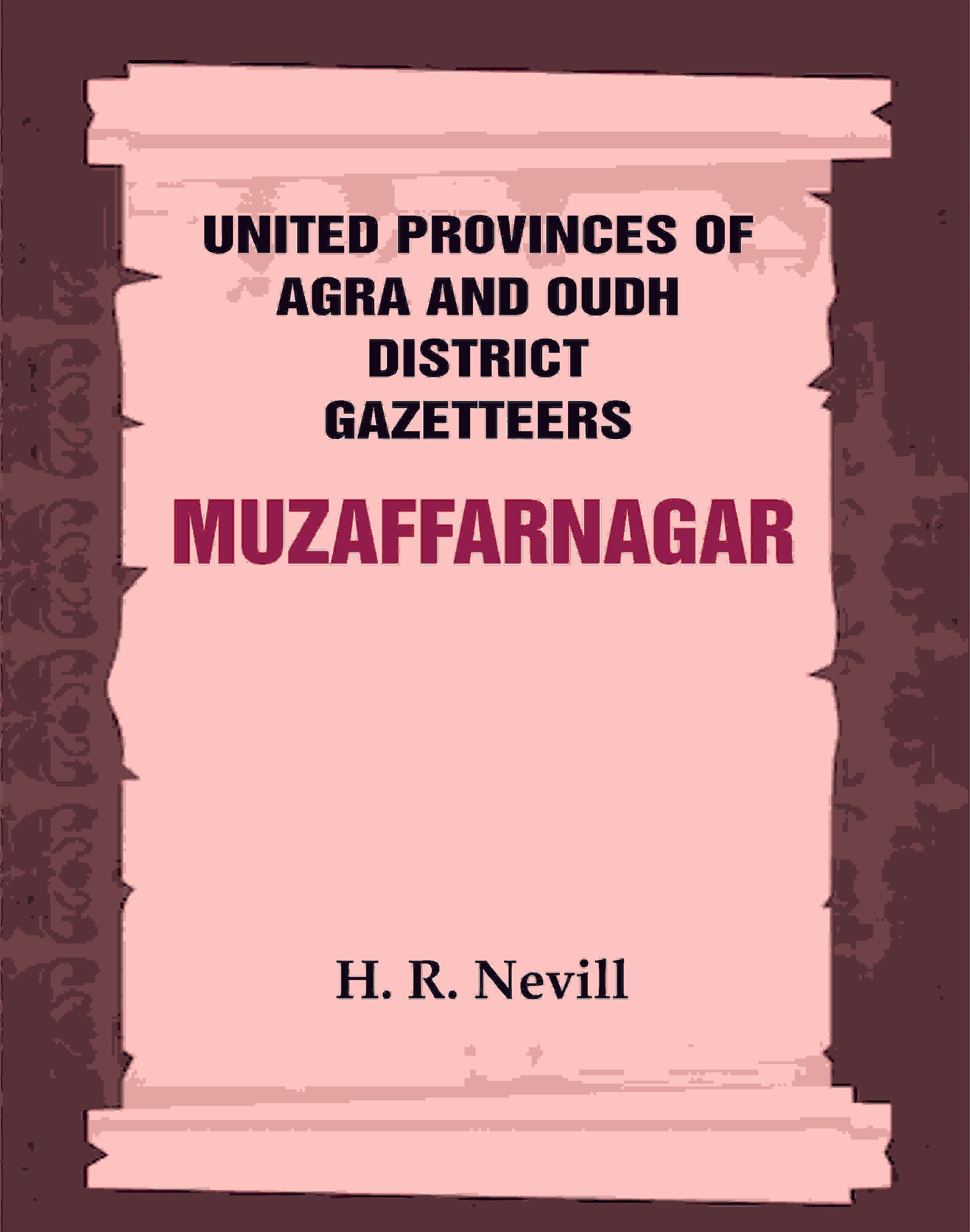 United Provinces of Agra and Oudh District Gazetteers: Muzaffarnagar Vol. XXXIX - Gyan Books