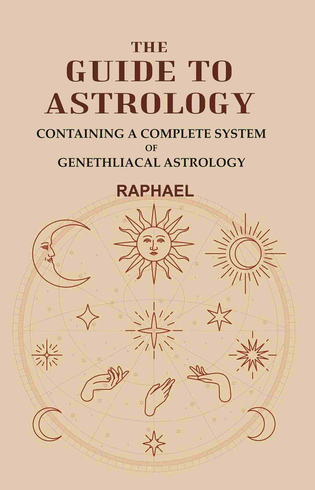 The Guide to Astrology: Containing a Complete System of Genethliacal Astrology - Gyan Books Main Image