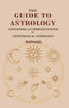The Guide to Astrology: Containing a Complete System of Genethliacal Astrology - Gyan Books
