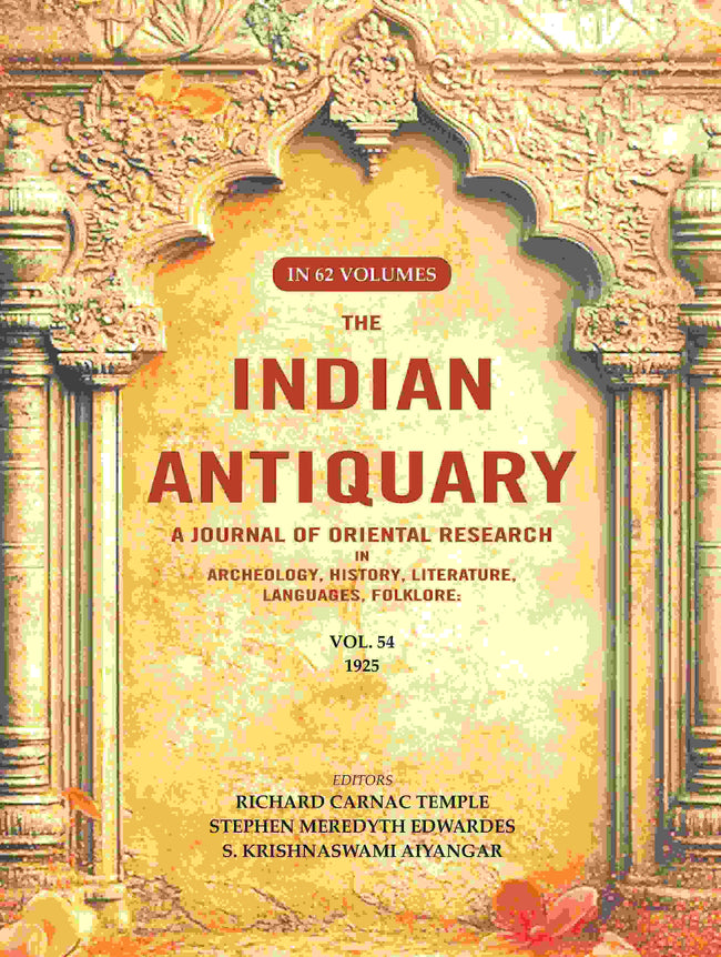 The Indian Antiquary a Journal of Oriental Research in Archeology, History, Literature, Languages, Folklore: Vol. LIV. 1925 54th - Gyan Books Hover Image