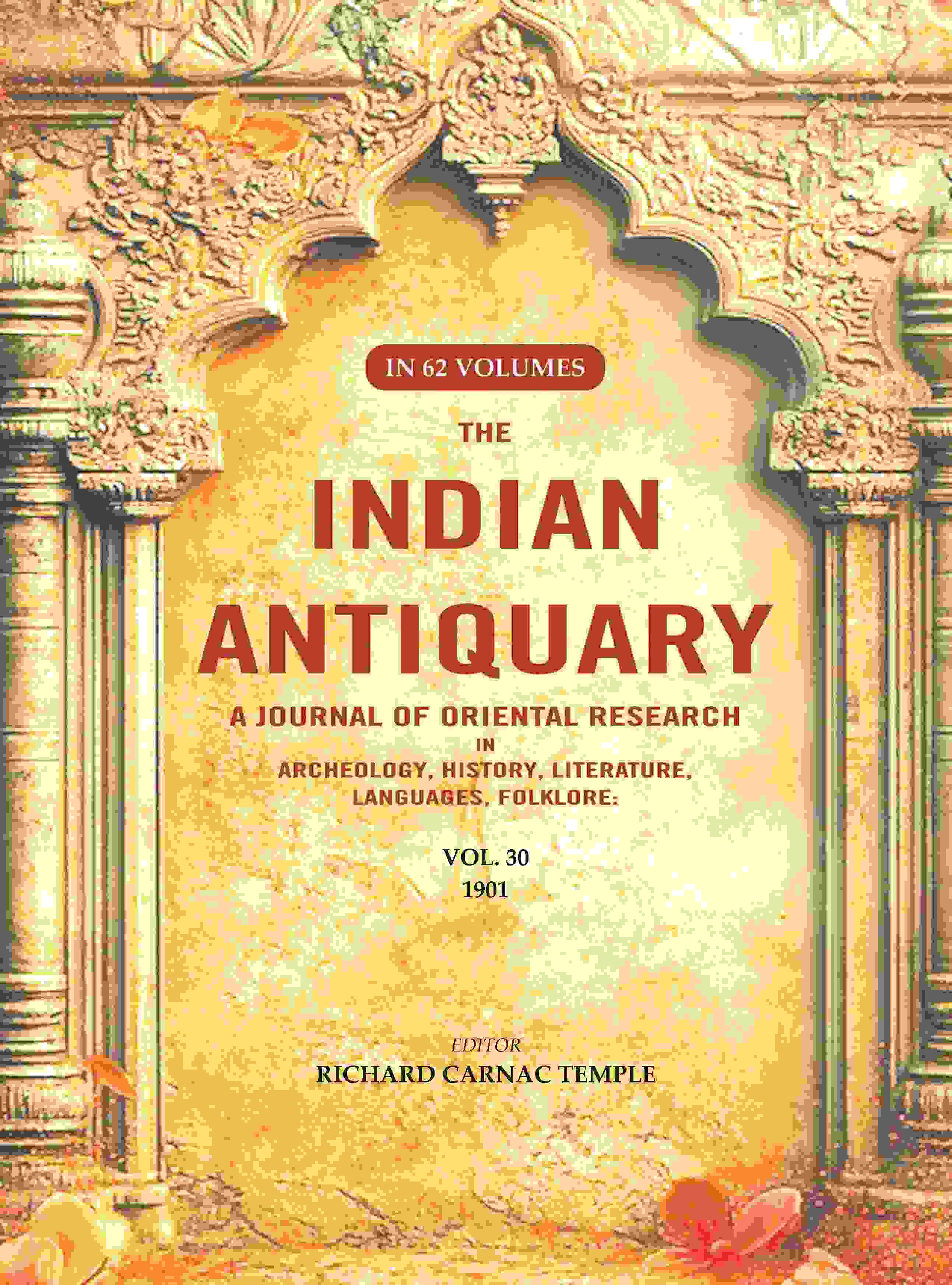 The Indian Antiquary a Journal of Oriental Research in Archeology, History, Literature, Languages, Folklore: Vol. XXX. 1901 30th - Gyan Books