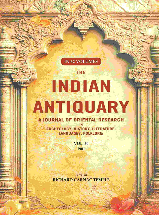 The Indian Antiquary a Journal of Oriental Research in Archeology, History, Literature, Languages, Folklore: Vol. XXX. 1901 30th - Gyan Books Main Image