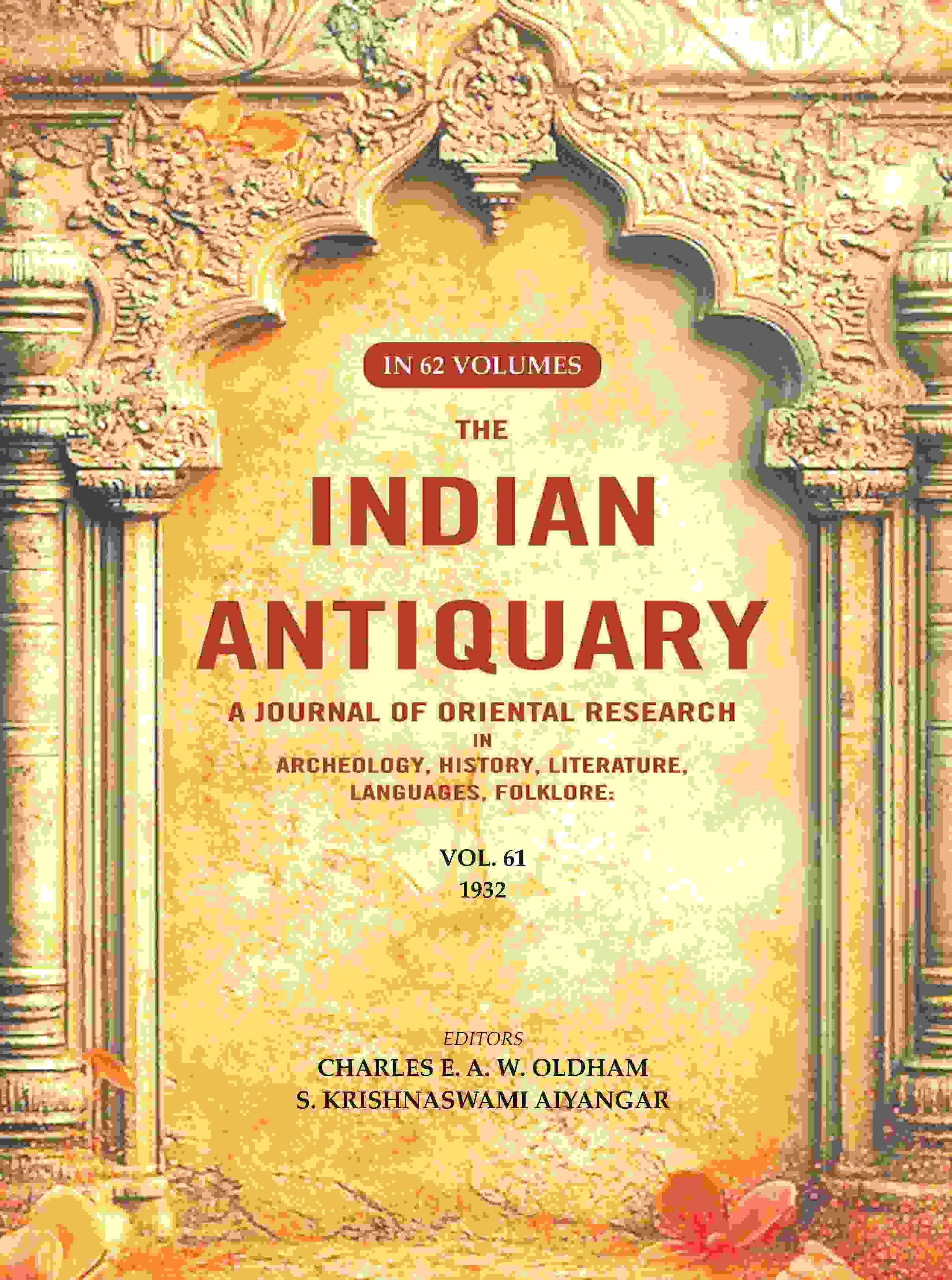 The Indian Antiquary a Journal of Oriental Research in Archeology, History, Literature, Languages, Folklore: Vol. LXI. 1932 61st - Gyan Books