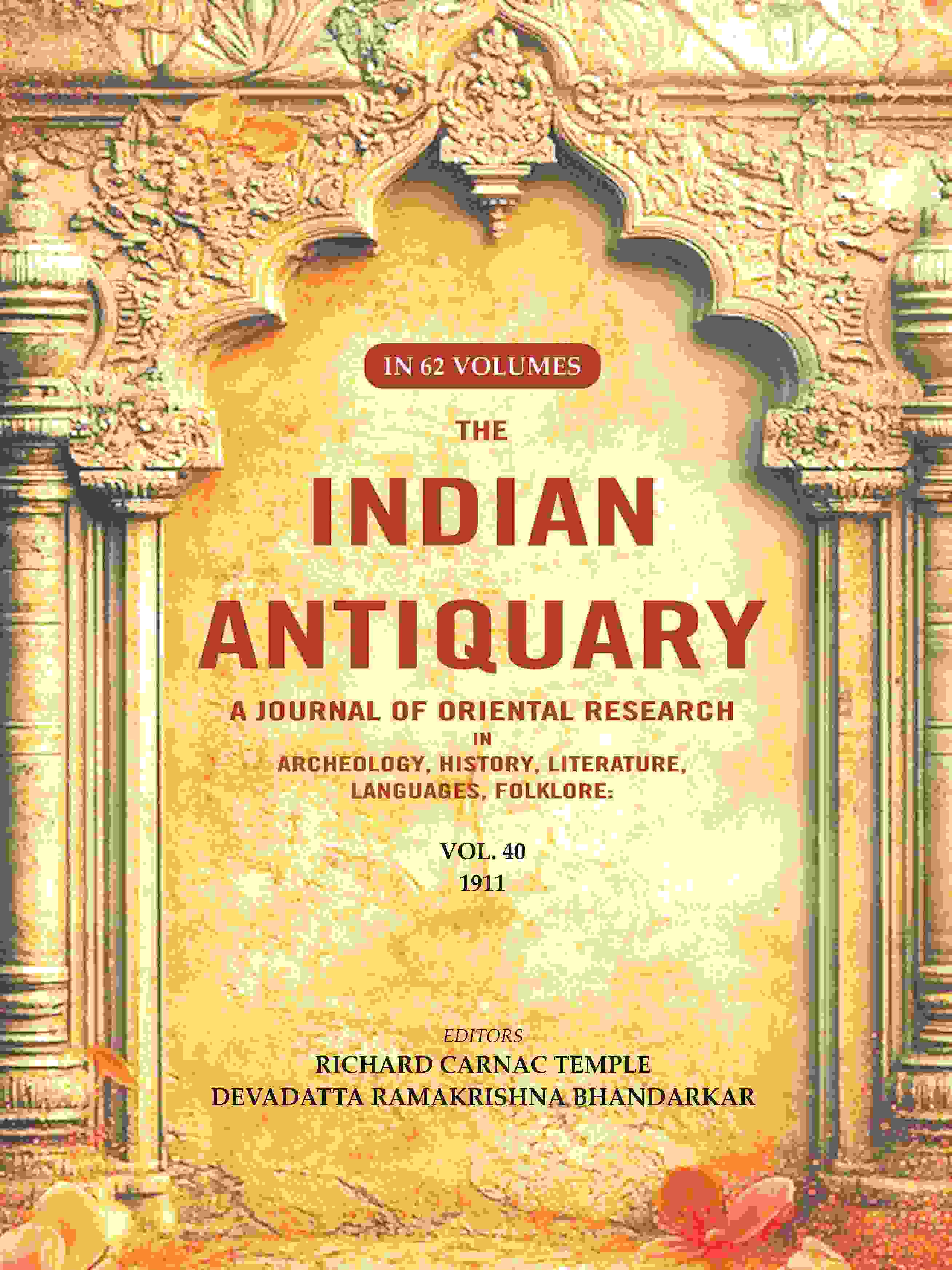 The Indian Antiquary a Journal of Oriental Research in Archeology, History, Literature, Languages, Folklore: Vol. XL. 1911 40th - Gyan Books