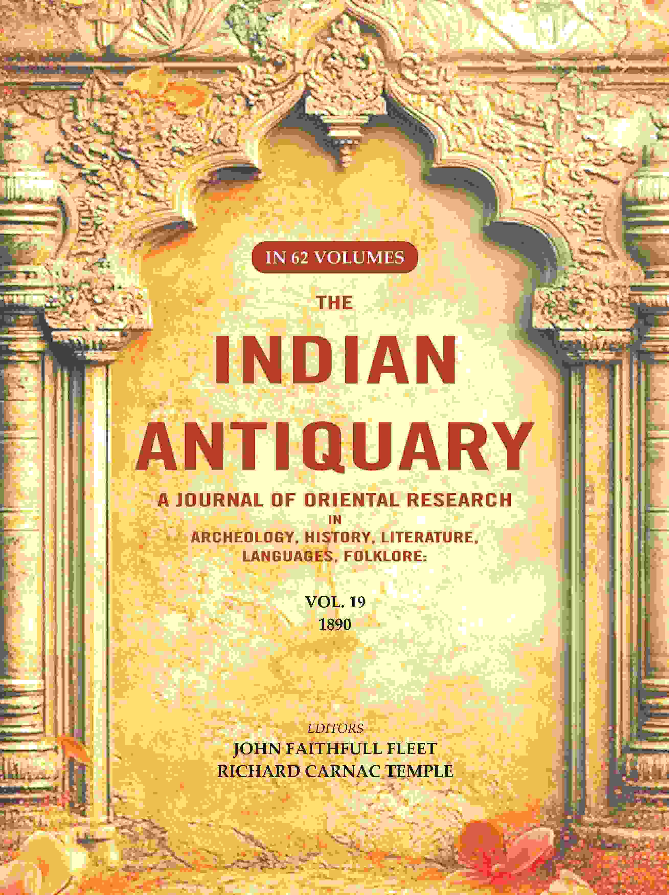The Indian Antiquary a Journal of Oriental Research in Archeology, History, Literature, Languages, Folklore: Vol. XIX. 1890 19th - Gyan Books