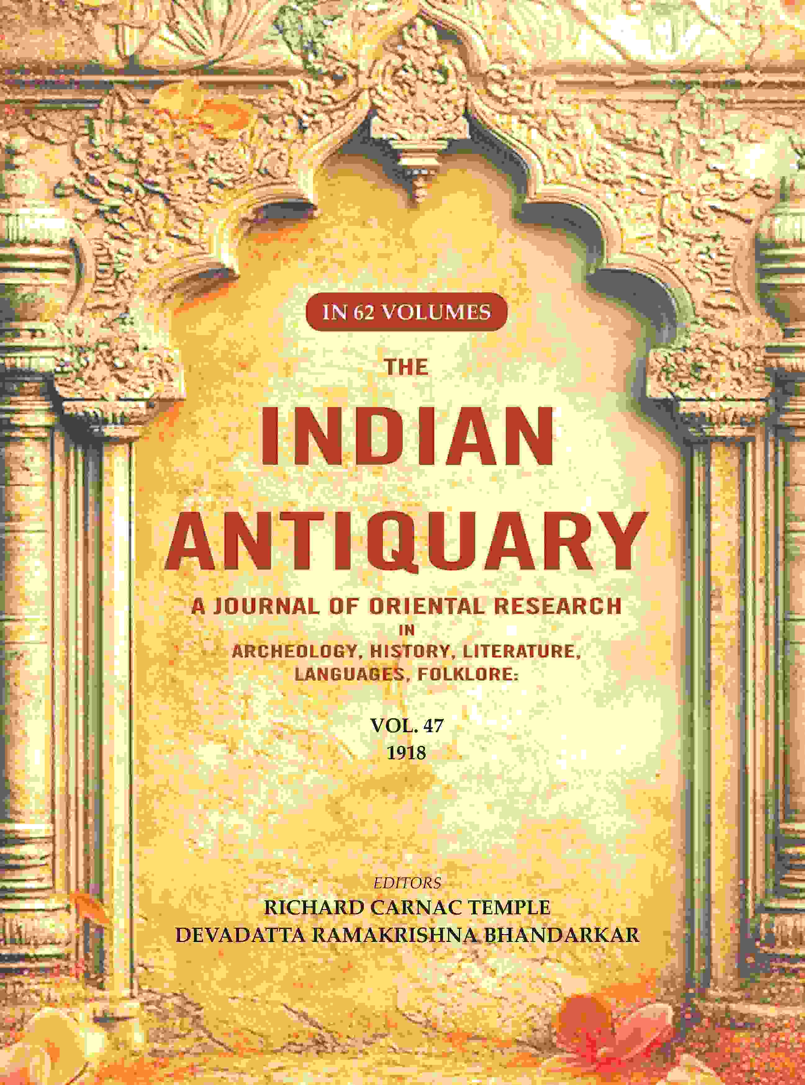 The Indian Antiquary a Journal of Oriental Research in Archeology, History, Literature, Languages, Folklore: Vol. XLVII. 1918 47th - Gyan Books