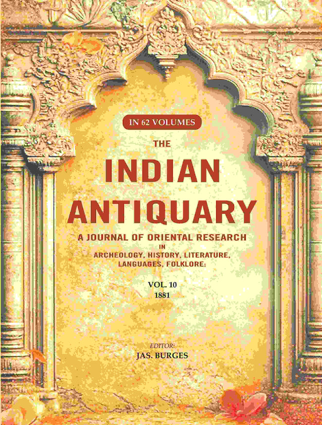 The Indian Antiquary a Journal of Oriental Research in Archeology, History, Literature, Languages, Folklore: Vol. X. 1881 10th - Gyan Books Main Image