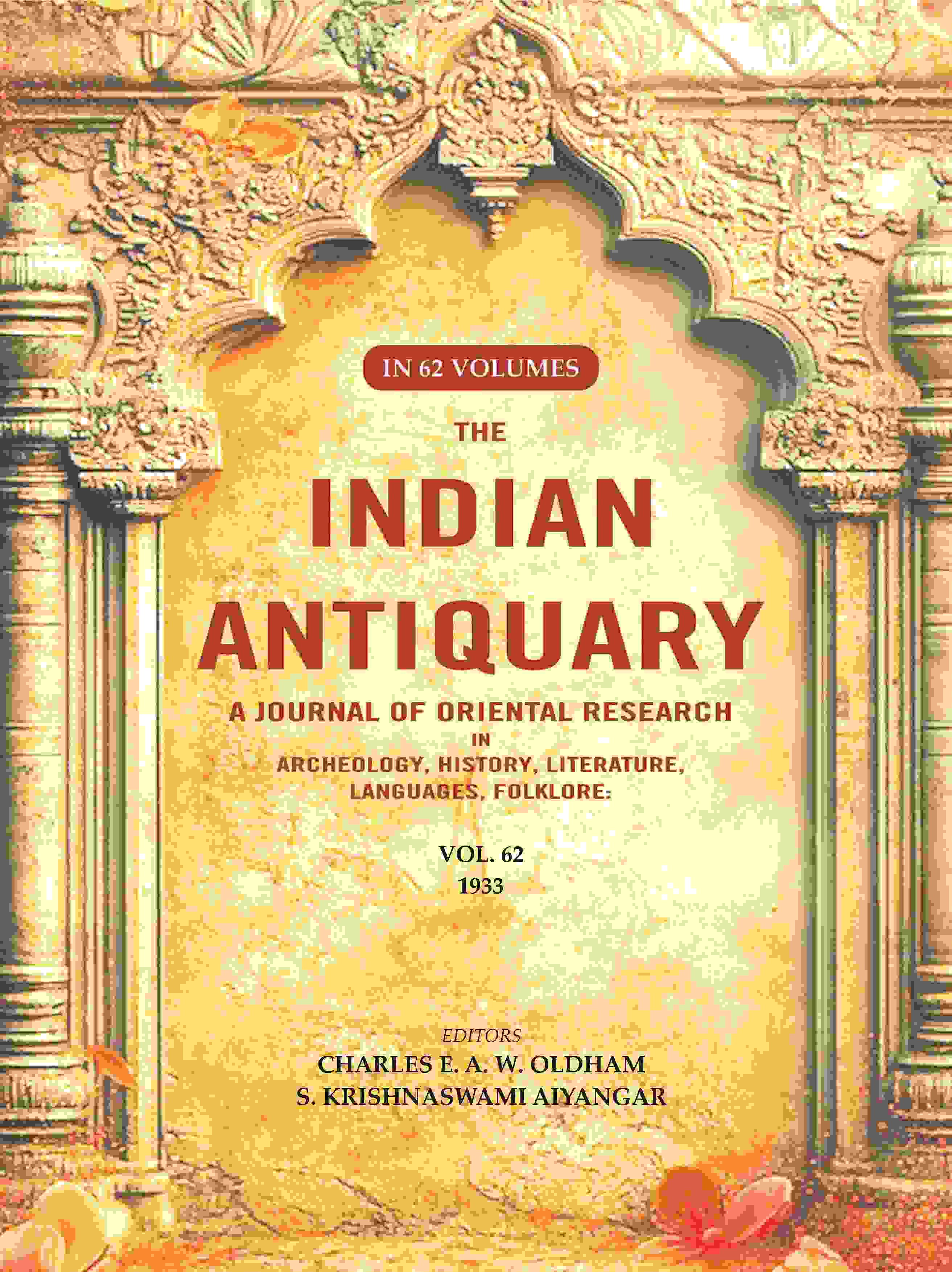 The Indian Antiquary a Journal of Oriental Research in Archeology, History, Literature, Languages, Folklore: Vol. LXII. 1933 62nd - Gyan Books