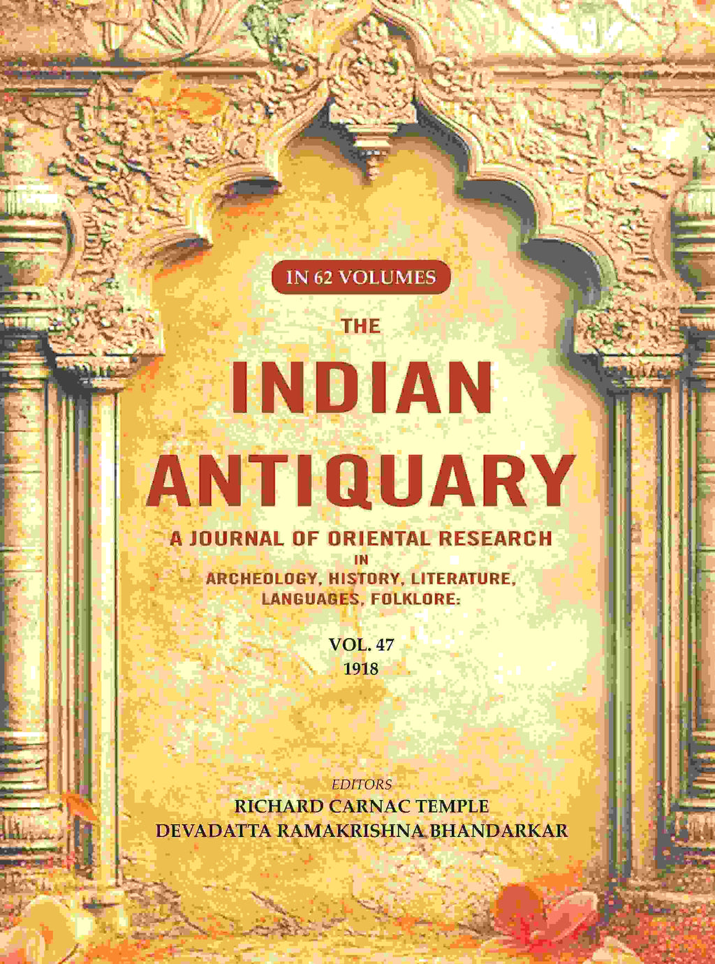 The Indian Antiquary a Journal of Oriental Research in Archeology, History, Literature, Languages, Folklore: Vol. XLVII. 1918 47th - Gyan Books