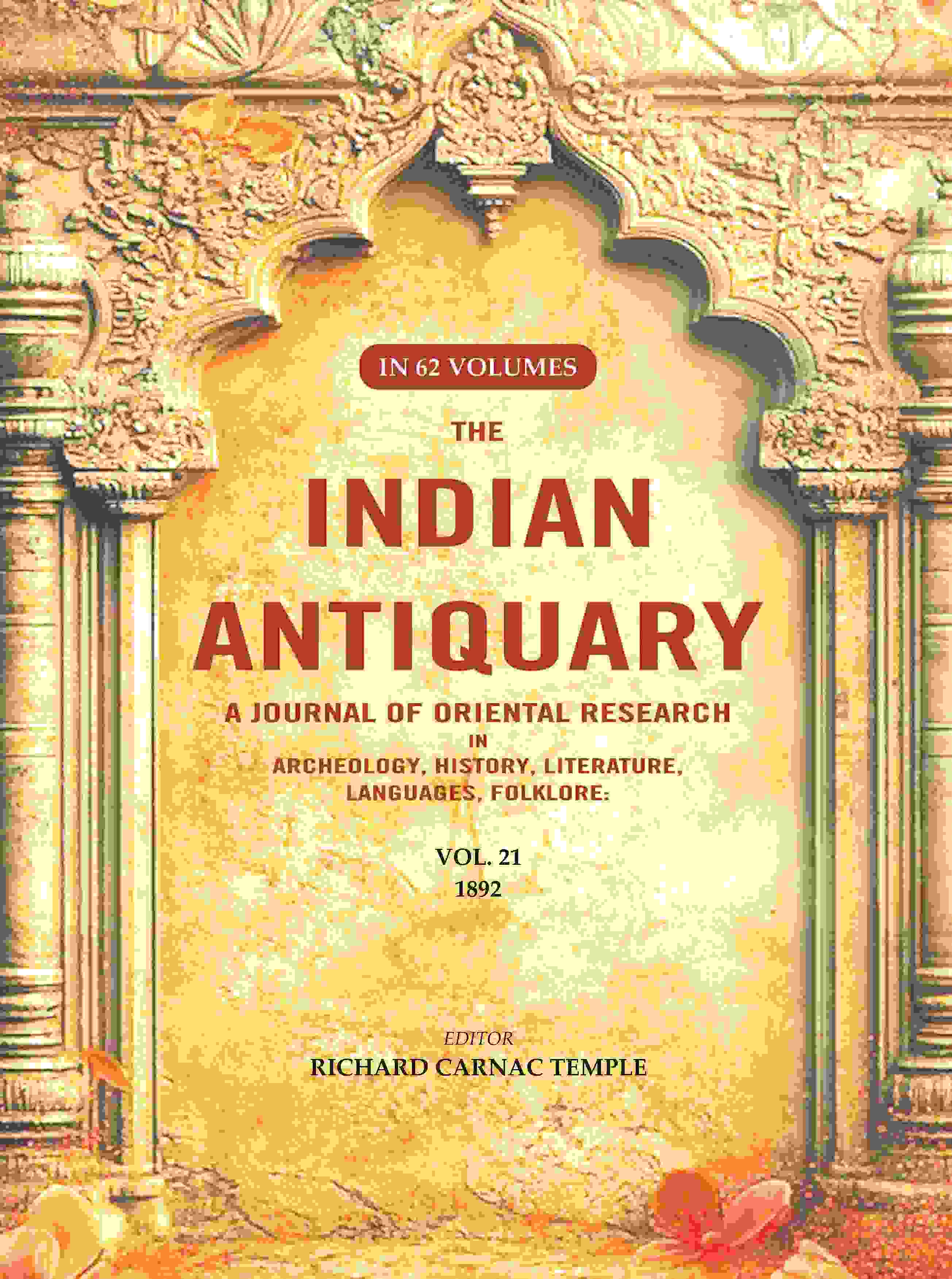 The Indian Antiquary a Journal of Oriental Research in Archeology, History, Literature, Languages, Folklore: Vol. XXI. 1892 21st - Gyan Books