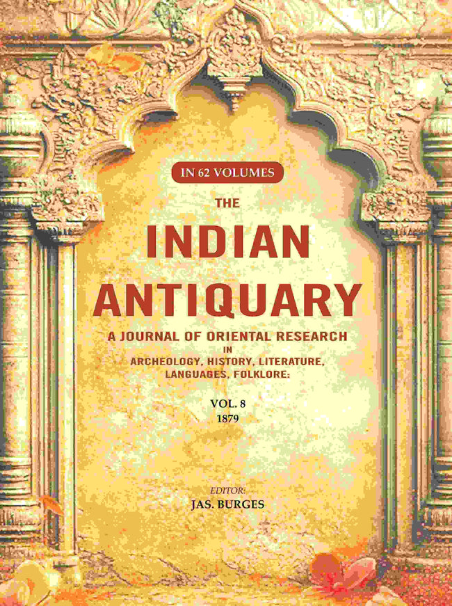 The Indian Antiquary a Journal of Oriental Research in Archeology, History, Literature, Languages, Folklore: Vol. VIII. 1879 8th - Gyan Books Main Image