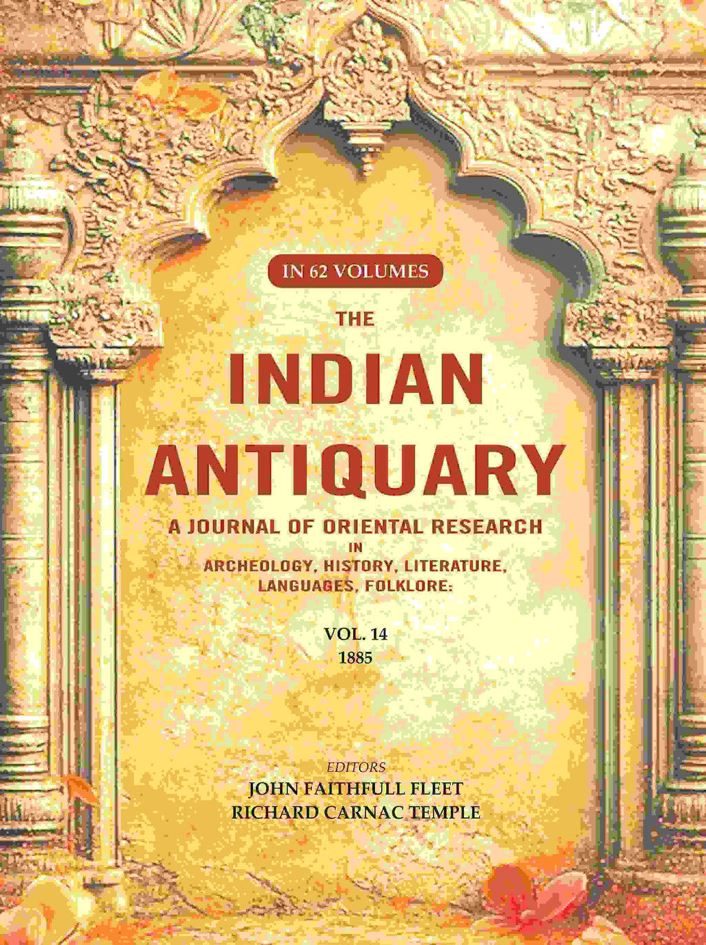 The Indian Antiquary a Journal of Oriental Research in Archeology, History, Literature, Languages, Folklore: Vol. XIV. 1885 14th - Gyan Books