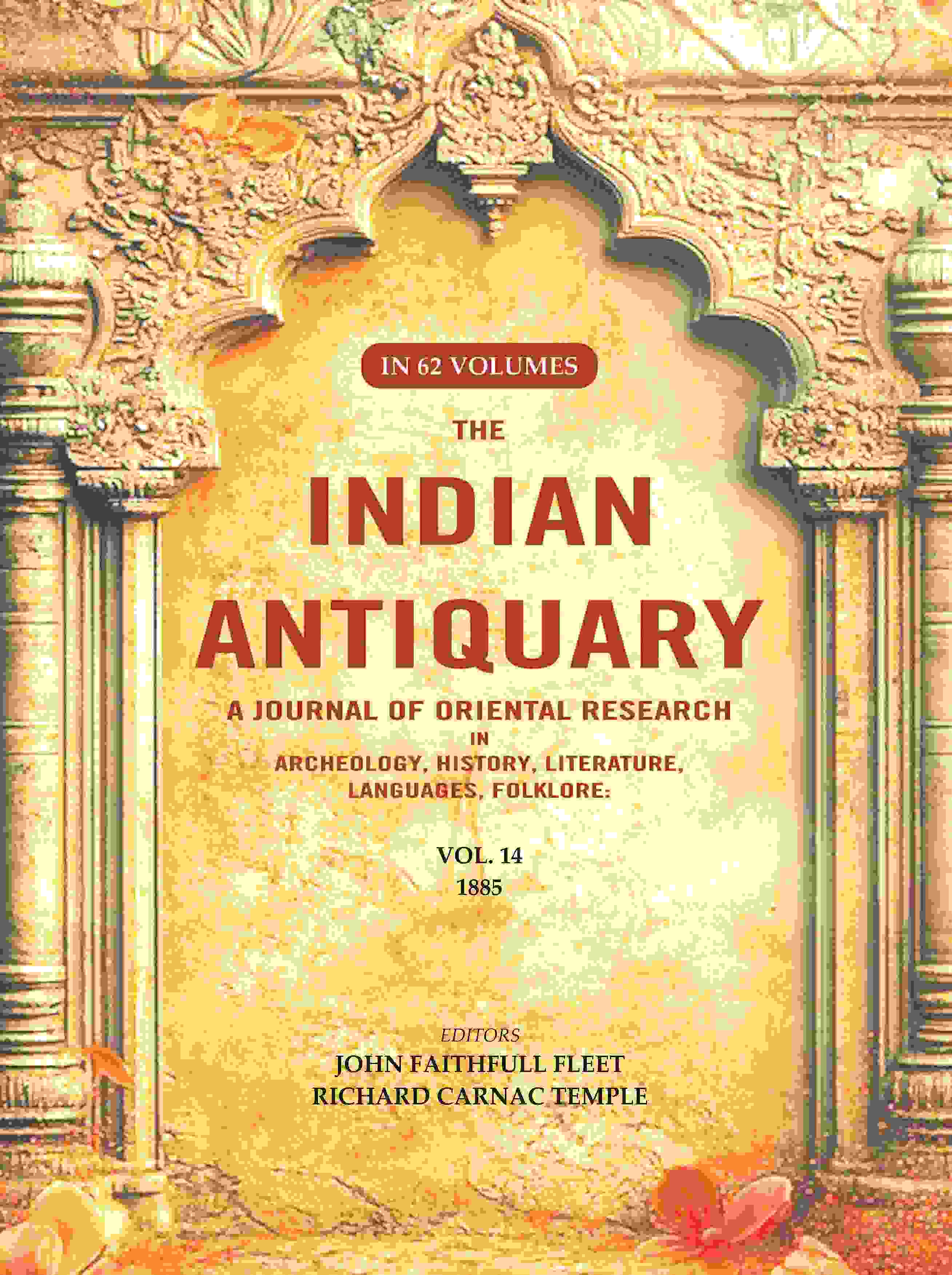 The Indian Antiquary a Journal of Oriental Research in Archeology, History, Literature, Languages, Folklore: Vol. XIV. 1885 14th - Gyan Books