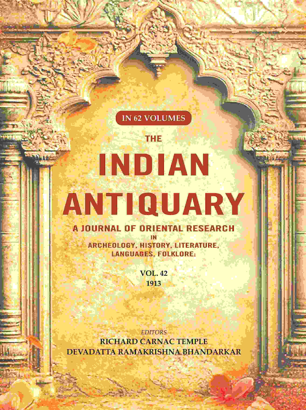 The Indian Antiquary a Journal of Oriental Research in Archeology, History, Literature, Languages, Folklore: Vol. XLII. 1913 42nd - Gyan Books