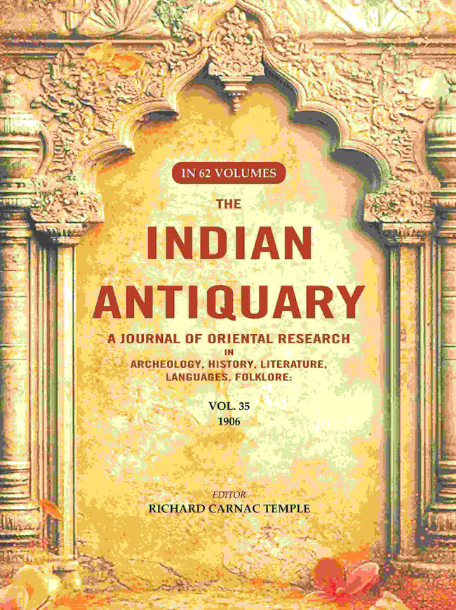 The Indian Antiquary a Journal of Oriental Research in Archeology, History, Literature, Languages, Folklore: Vol. XXXV. 1906 35th - Gyan Books Hover Image