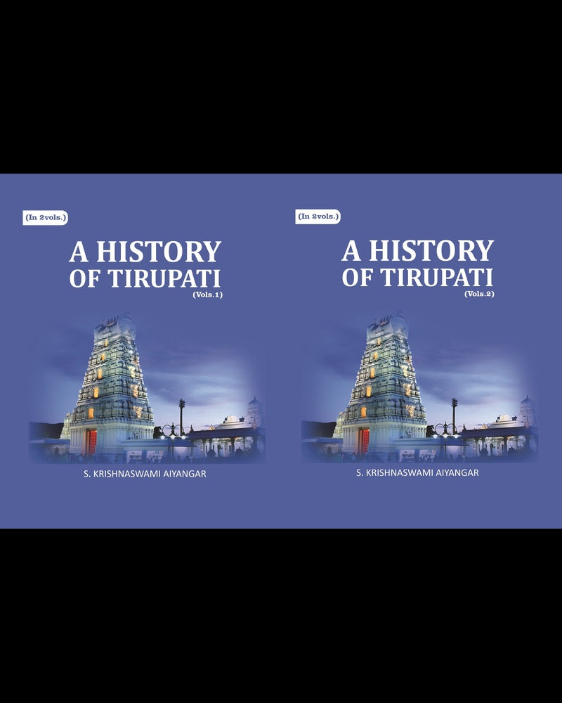 A History of Tirupati 2 Vols. Set - Gyan Books