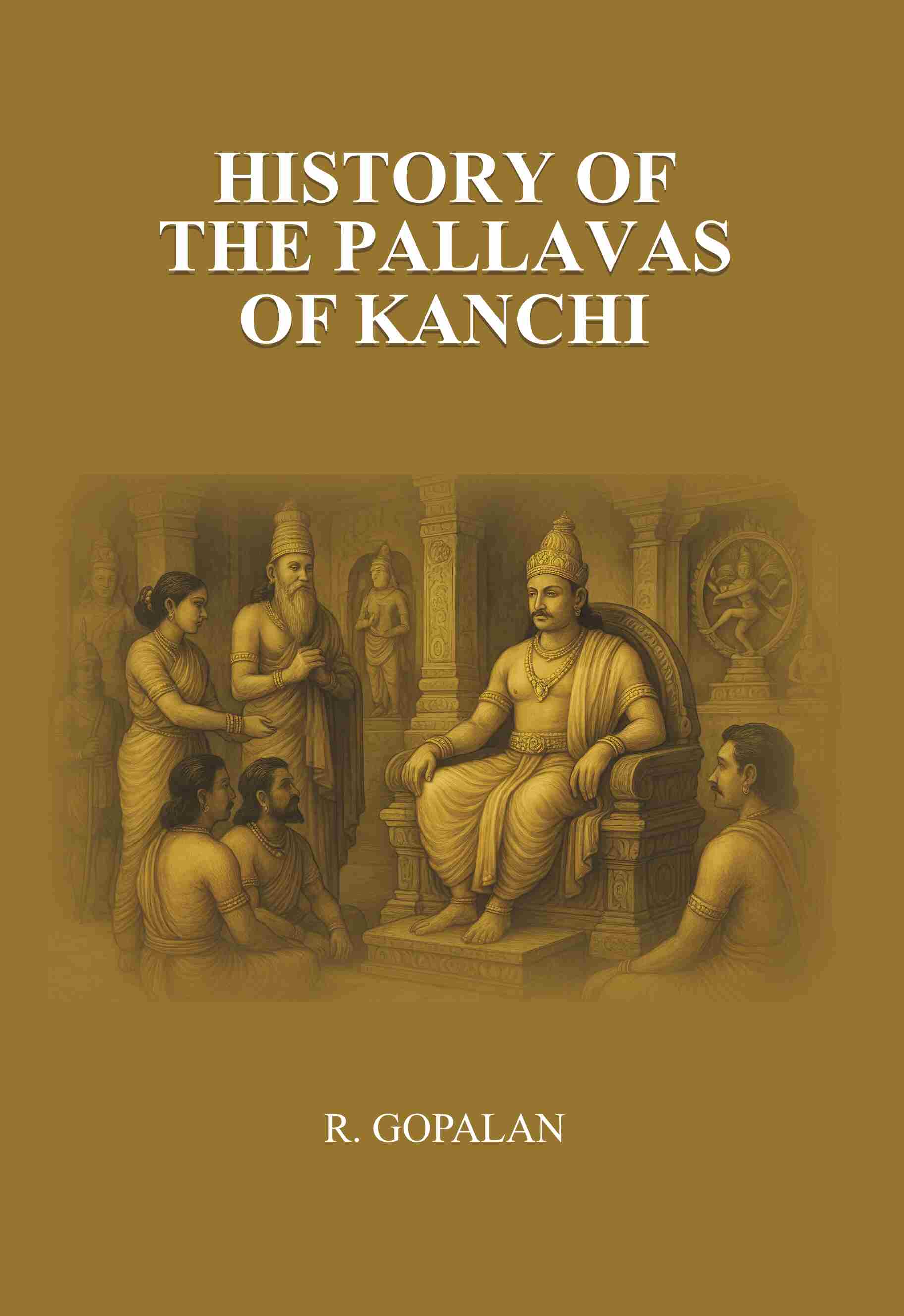 History of the Pallavas of Kanchi - Gyan Books